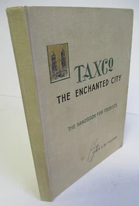 TASCO, The Enchanted City by Leslie Cortes De Figueroa, 1950 Illustrated, Mexico - Picture 1 of 8