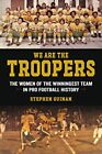 We Are the Troopers: The Women of the Winningest Team in Pro Football - Guinan