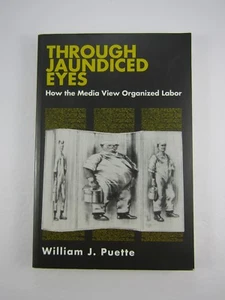 THROUGH JAUNDICED EYES By William J. Puette 1st Edition 1992 Media Bias PB - Imagen 1 de 8