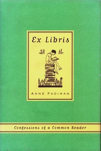 Ex Libris Confessions of a Common Reader Anne Fadiman HCDJ New - Picture 1 of 1