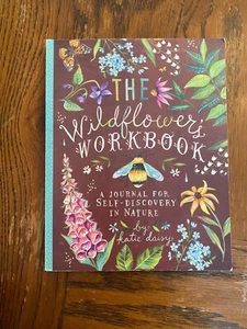 The Wildflowers Workbook: A Journal For Self-Discovery In Nature By Katie Daisy - Picture 1 of 6