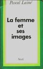 2605076 - La femme et ses images - Pascal Lainé