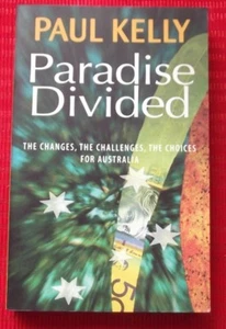 PARADISE DIVIDED ~ Changes,the Challenges,the Choices for Australia ~ PAUL KELLY - Foto 1 di 2