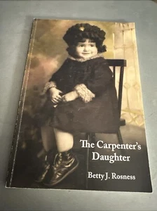 The Carpenter’s Daughter von Betty J Rosness signiert Glaube, Familie, Liebe 2010 Ppbk - Bild 1 von 10