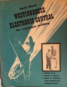 'FACTS..Westinghouse Electronic Control.. RESISTANCE WELDING' IGNITRON- 1942 - Picture 1 of 1