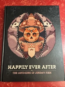 HAPPILY EVER AFTER: The Artwork of Jeremy Fish 2013 Hardcover - Bild 1 von 10