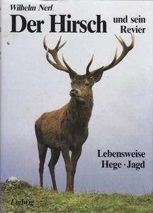 Der Hirsch und sein Revier. Lebensweise, Hege, Jagd. Nerl, Wilhelm: - Picture 1 of 1