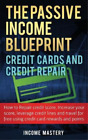Income Mastery The Passive Income Blueprint Credit Cards and Credit  (Paperback)
