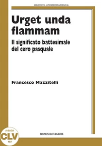 9788873672548 Urget unda flammam. il significato battesimale del cero pasquale - - Bild 1 von 1