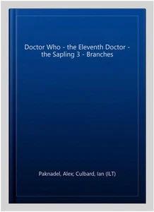 Doctor Who - the Eleventh Doctor - the Sapling 3 - Branches, Paperback by Pak... - Picture 1 of 2