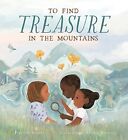 To Find Treasure En The Mountains Par , Neuf Livre ,Gratuit & , ( Hardcove