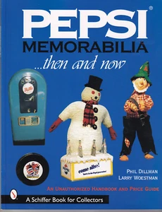 PEPSI MEMORABILIA... THEN AND NOW: By Phil Dillman and Larry Woestman (2000){V10 - Picture 1 of 2