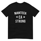 Manteca Ca Strong Hometown Souvenir Vacation California T Shirt