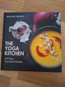 The Yoga Kitchen: 100 Easy Superfood Recipes - Marlein Wright - Hardcover - Picture 1 of 3