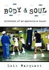 Body & Soul: Notebooks of an Apprentice Boxer by Lo?c Wacquant (English) Hardcov