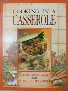 Cooking in A Casserole by Yvette Stachowiak & Katharine Blakemore Cookbook - Picture 1 of 6