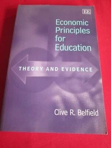 Economic Principles for Education: Theory and Evidence by Clive R. Belfield PB - Picture 1 of 1