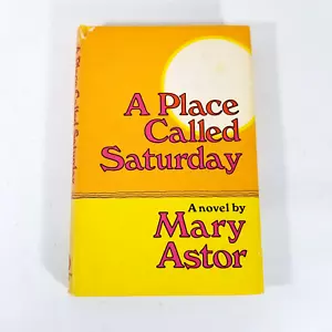 A Place Called Saturday a Novel by Mary Astor Hardcover Book Club Edition 1968 - Foto 1 di 7