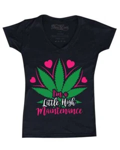 I'm A Little High Maintenance Women's V-Neck T-shirt Marijuana Weed Stoner Tee - Picture 1 of 6