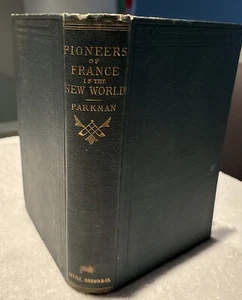 Francis Parkman / Pioneers of France in the New World 1887 Twenty Fifth Edition - Picture 1 of 9