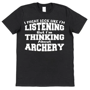 Not Listening Thinking Bogenschießen T-Shirt für Bogenschütze Unisex Bogenschießen Geschenkidee Pfeil - Bild 1 von 2