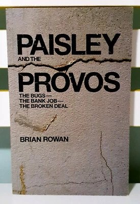Paisley and the Provos: The Bug, The Bank Job & The Broken Deal by Brian Rowan! - Image 1 of 3