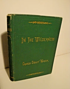 1878 IN THE WILDERNESS BY CHARLES DUDLEY WARNER-BEAR-DEER HUNTING-FISHING-1ST - Picture 1 of 2