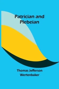 Wertenbaker - Patrician and Plebeian - New paperback or softback - S555z - Picture 1 of 1