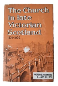 The CHURCH In LATE VICTORIAN SCOTLAND 1874-1900 / Drummond & Bulloch - Picture 1 of 5