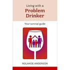 Living With A Problem Drinker   Paperback New Anderson Rolan 19 Aug 2010