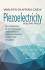 Piezoelectricity: Volume Two: An Introduction to the Theory and Applications ...
