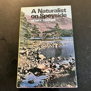 A Naturalist on Speyside - Tegner - Scottish Interest - 1st 1971 - Picture 1 of 1