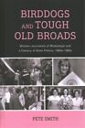 Birddogs And Tough Old Broads : Women Journalists Of Mississippi And A Centur...