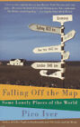 Falling off the Map : Some Lonely Places of the World Paperback P