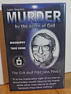 Murder by the Grace of God - The CIA and Pope John Paul I ..Gregoire, Lucien HC - Picture 1 of 4