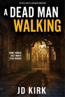 J.D. Kirk A Dead Man Walking (Paperback) DCI Logan Crime Thrillers