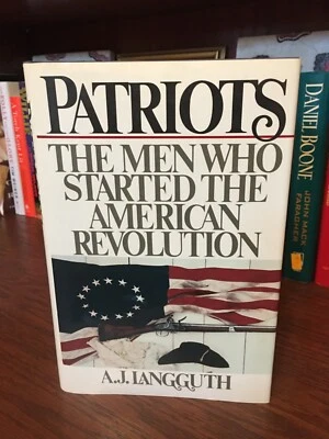 Patriots. A.J. Langguth.  1st HC Ptg.  Simon Schuster 1988. Fine- Unread - Image 1 of 4