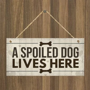 Dog Sign For Home Funny Dog Lover Gift House Kitchen Sign Spoiled Dog Lives Here - Picture 1 of 3