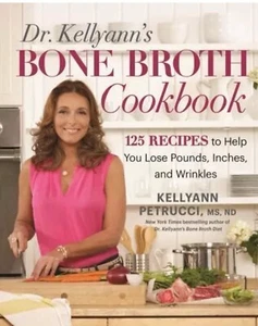 Dr. Kellyann's Bone Broth Cookbook : More than 125 Recipes to Help You Lose P... - Picture 1 of 1