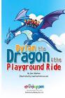 Dylan The Dragon & The Playground Ride By Zani Mathoo Paperback Book