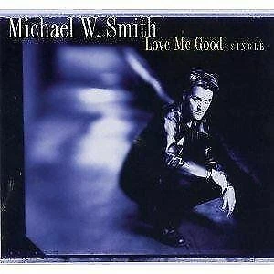 Love Me Good 3 Track Single by Michael W. Smith (cd 1998 Reunion) Preowned