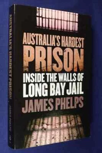 AUSTRALIA'S HARDEST PRISON James Phelps INSIDE THE WALLS OF LONG BAY JAIL BOOK - Picture 1 of 12