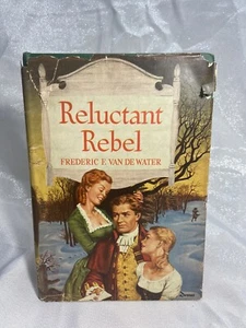 The Reluctant Rebel By Frederic F. Van De Water 2nd Printing - Foto 1 di 11