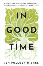 In Good Time by Jen Pollock Michel: New
