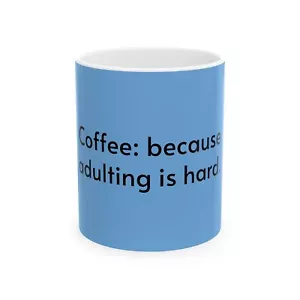 Adulting is hard - Ceramic Mug, (11oz, 15oz) - Picture 1 of 5