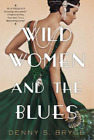 Denny S. Bryce Wild Women and the Blues (Paperback)