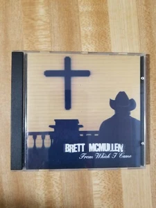 BRETT MCMULLEN FROM WHICH I CAME CD - Imagen 1 de 2