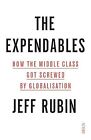 The Expendables: how the middle class got screwed by globalisation, Rubin, Jeff,