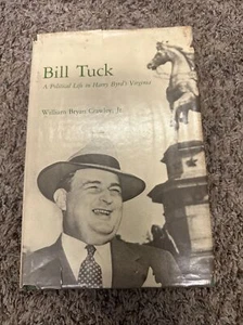 Bill Tuck : A Political Life in Harry Byrd's Virginia by William B. Crawley... - Picture 1 of 5