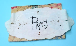 Hand Stitched Embroidered Pray on cotton doily over a vtg quilt patch - Picture 1 of 2